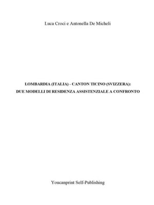 cover image of Lombardia (Italia)--Canton Ticino (Svizzera)--due modelli di Residenza Assistenziale a confronto
